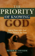 The Priority of Knowing God: Taking Time with God When There is No Time