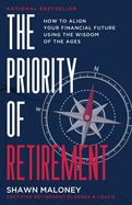 The Priority of Retirement: How to Align Your Financial Future Using the Wisdom of the Ages