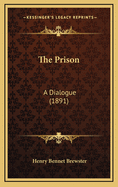 The Prison: A Dialogue (1891)