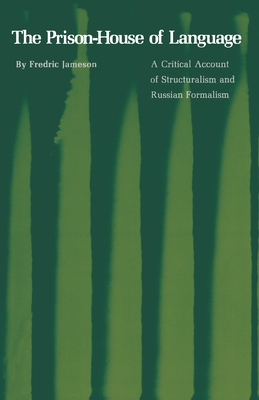 The Prison-House of Language: A Critical Account of Structuralism and Russian Formalism - Jameson, Fredric, Professor