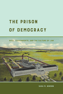 The Prison of Democracy: Race, Leavenworth, and the Culture of Law