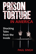 The Prison Torture in America: Shocking Tales from the Inside