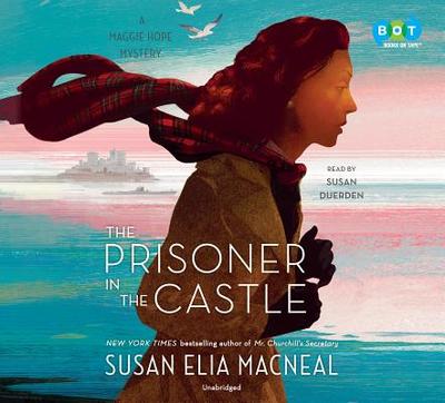 The Prisoner in the Castle: A Maggie Hope Mystery - MacNeal, Susan Elia, and Duerden, Susan (Read by)