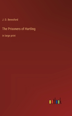 The Prisoners of Hartling: in large print - Beresford, J D