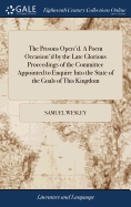 The Prisons Open'd. A Poem Occasion'd by the Late Glorious Proceedings of the Committee Appointed to Enquire Into the State of the Goals of This Kingdom