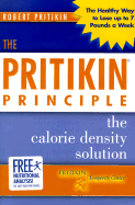 The Pritikin Principle: The Calorie Density Solution - Pritikin, Robert, Dr.