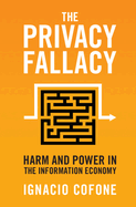 The Privacy Fallacy: Harm and Power in the Information Economy