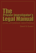 The Private Investigator's Legal Manual: (California Edition)
