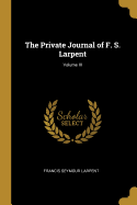 The Private Journal of F. S. Larpent; Volume III