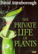 The Private Life of Plants - Attenborough, David, Sir