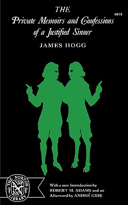 The Private Memoirs and Confessions of a Justified Sinner - Hogg, James, and Adams, Robert M (Introduction by), and Gide, Andre (Afterword by)