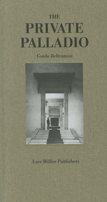 The Private Palladio - Beltramini, Guido