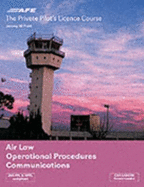 The Private Pilots Licence Course: Air Law, Operational Procedures, Communications