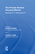 The Private Rented Housing Market: Regulation or Deregulation?