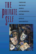The Private Self: Theory and Practice of Women's Autobiographical Writings