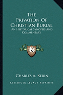 The Privation Of Christian Burial: An Historical Synopsis And Commentary