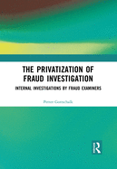 The Privatization of Fraud Investigation: Internal Investigations by Fraud Examiners