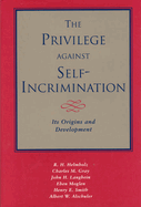 The Privilege Against Self-Incrimination: Its Origins and Development