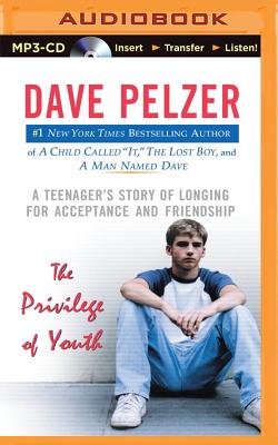 The Privilege of Youth: A Teenager's Story of Longing for Acceptance and Friendship - Pelzer, Dave, and Charles, J (Read by)