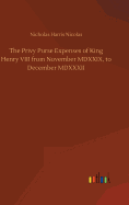 The Privy Purse Expenses of King Henry VIII from November MDXXIX, to December MDXXXII