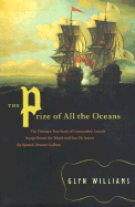 The Prize of All the Oceans: The Dramatic True Story of Commodore Anson's Voyage Round the World and How He Seized the Spanish Treasure Galleon