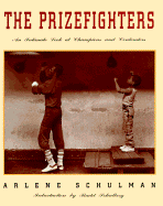 The Prizefighters: An Intimate Look at Champions and Contenders - Schulman, Arlene, and Schulberg, Budd (Foreword by)