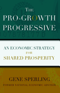 The Pro-Growth Progressive: An Economic Strategy for Shared Prosperity