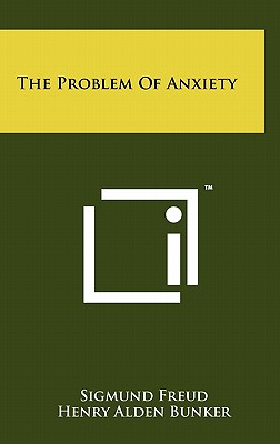 The Problem Of Anxiety - Freud, Sigmund, and Bunker, Henry Alden (Translated by)