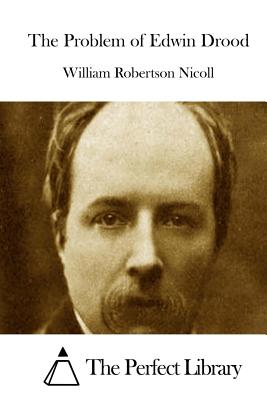 The Problem of Edwin Drood - The Perfect Library (Editor), and Nicoll, William Robertson