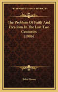 The Problem of Faith and Freedom in the Last Two Centuries (1906)