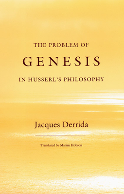 The Problem of Genesis in Husserl's Philosophy - Derrida, Jacques, Professor, and Hobson, Marian (Translated by)
