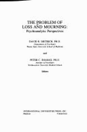 The Problem of Loss & Mourning: Psychoanalytic Perspectives - Dietrich, David R (Editor), and Shabad, Peter (Editor)