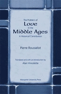 The Problem of Love in the Middle Ages: A Historical Contribution