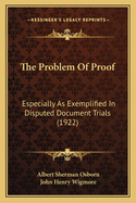 The Problem of Proof: Especially as Exemplified in Disputed Document Trials (1922)