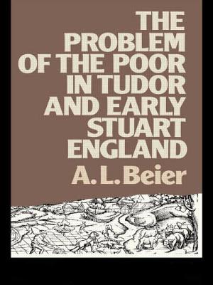 The Problem of the Poor in Tudor and Early Stuart England - Beier, A.L.