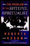 The Problem of the Spiteful Spiritualist: A Charles Dodgson/Arthur Conan Doyle Mystery - Rogow, Roberta