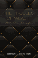 The Problem of Wealth: A Christian Response to a Culture of Affluence