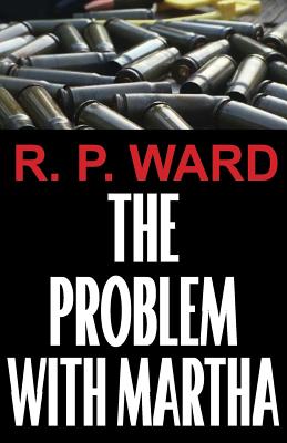 The Problem with Martha - Ward, R P