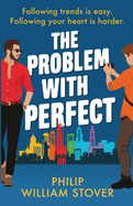 The Problem With Perfect: A totally feelgood, fake-fake boyfriend queer romcom that will make you smile
