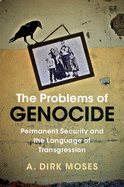 The Problems of Genocide: Permanent Security and the Language of Transgression