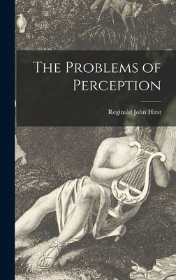 The Problems of Perception - Hirst, Reginald John 1880-