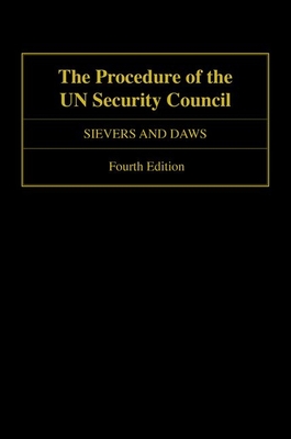 The Procedure of the UN Security Council - Sievers, Loraine, and Daws, Sam