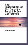 The Proceedings of the Carnegie Rural Library Conference