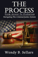 The Process: Navigating the Criminal Justice System