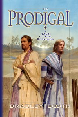 The Prodigal: A Tale of Two Brothers - Booth, Bradley