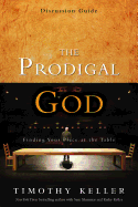 The Prodigal God Discussion Guide: Finding Your Place at the Table