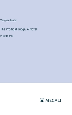 The Prodigal Judge; A Novel: in large print - Kester, Vaughan