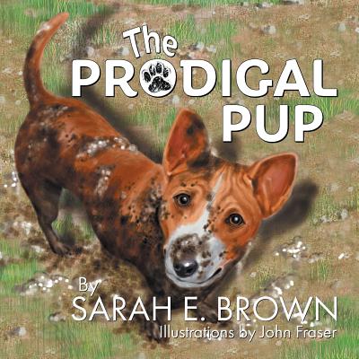 The Prodigal Pup - Brown, Sarah E