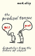 The Prodigal Tongue - Abley, Mark