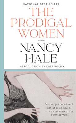 The Prodigal Women: A Novel - Hale, Nancy, and Bolick, Kate (Introduction by)